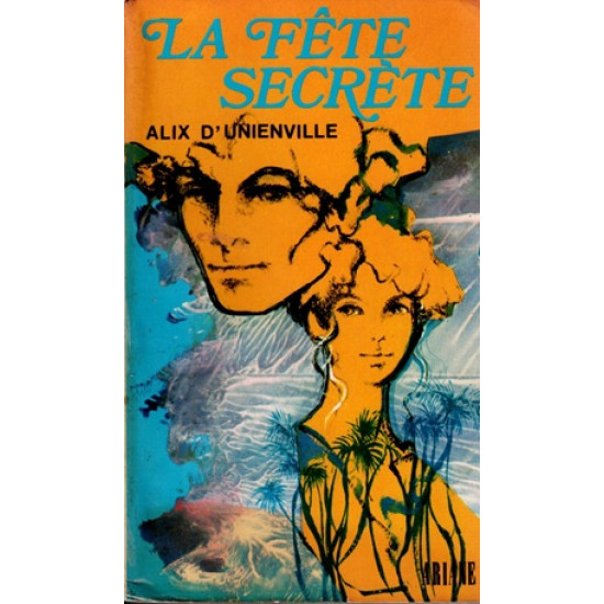 LA FÊTE SECRETE - ALIX D'UNIENVIELLE - 1975