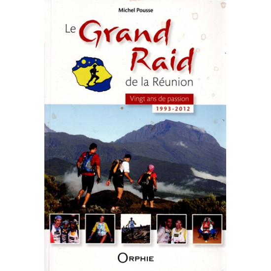 LE GRAND RAID - VINGT ANS DE PASSION - 1993-2012 