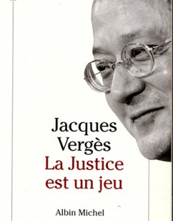 LA JUSTICE EST UN JEU - JACQUES VERGES - 1992