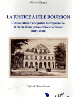 LA JUSTICE A L'ILE BOURBON - OLIVIER CHOPIN - 2024