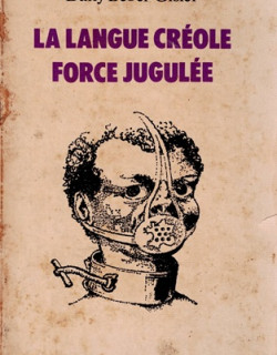 LA LANGUE CREOLE FORCEJUGULEE - DANY BEBEL-GISLER - 1981