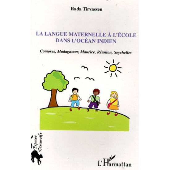 LA LANGUE MATERNELLE A L'ECOLE DANS L'OCEAN INDIEN - RADA TIRVASSEN - 2010