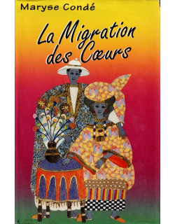 LA MIGRATION DES COEURS - MARYSE CONDE - 1996 LA MIGRATION DES COEURS - MARYSE CONDE - 1996