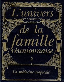 LA MEDECINE TROPICALE - L'UNIVERS DE LA FAMILLE REUNIONNAISE NUMERO 2 - 1982