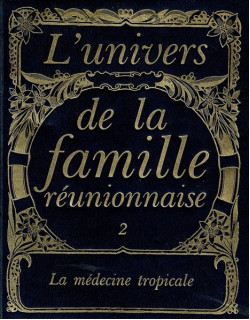 LA MEDECINE TROPICALE - L'UNIVERS DE LA FAMILLE REUNIONNAISE NUMERO 2 - 1982