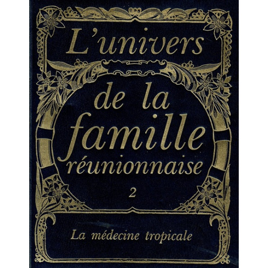 LA MEDECINE TROPICALE - L'UNIVERS DE LA FAMILLE REUNIONNAISE NUMERO 2 - 1982