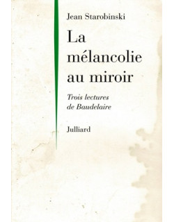 LA MELANCOLIE AU MIROIR - 3 LECTURES DE BAUEDLAIRE - 1997