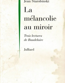 LA MELANCOLIE AU MIROIR - 3 LECTURES DE BAUEDLAIRE - 1997