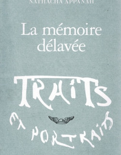 LA MEMOIRE DELAVEE - TRAITS ET PORTRAITS - NATACHA APPANAH - 2023 LA MEMOIRE DELAVEE - TRAITS ET PORTRAITS - NATACHA APPANAH - 2023