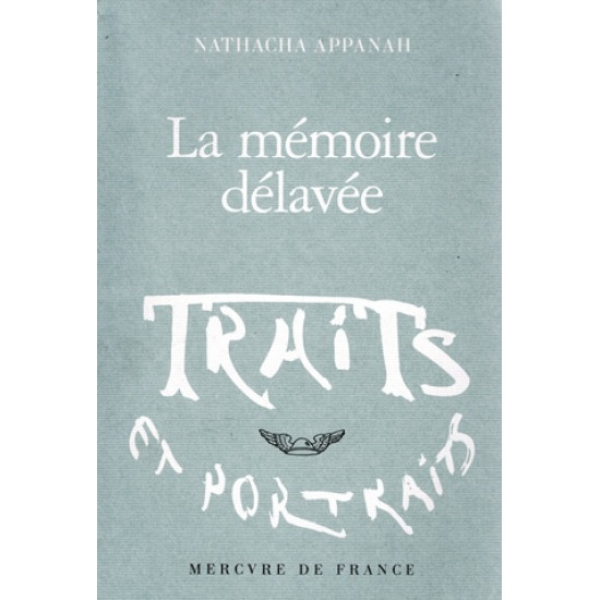 LA MEMOIRE DELAVEE - TRAITS ET PORTRAITS - NATACHA APPANAH - 2023 