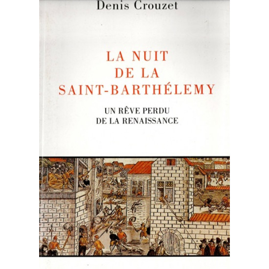 LA NUIT DE LA SAINT-BARTHELEMY - DENIS CROUZET - 1999