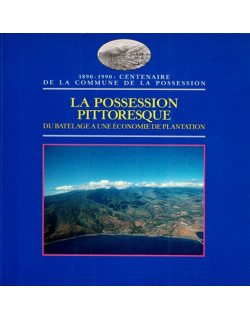 LA POSSESSION PITTORESQUE - CENTENAIRE DE LA COMMUNE - 1890-1990 - MARTINE AHKOUN - VALERIE PASCAUD - 1990 LA POSSESSION PITTORESQUE - CENTENAIRE DE LA COMMUNE - 1890-1990 - MARTINE AHKOUN - VALERIE PASCAUD - 1990