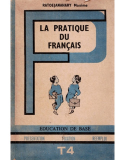 LA PRATIQUE DU FRANCAIS - EDUCATION DE BASE - T4 - MAXIME RATOEJANAHARY - 1978