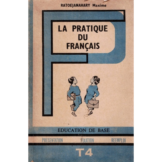 LA PRATIQUE DU FRANCAIS - EDUCATION DE BASE - T4 - MAXIME RATOEJANAHARY - 1978