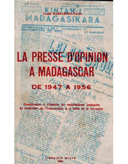 LA PRESSE D'OPINION A MADAGASCAR DE 1947 A 1956 - L. RABEARIMANANA - 1980