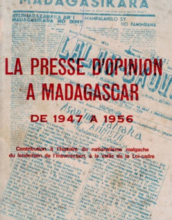 LA PRESSE D'OPINION A MADAGASCAR DE 1947 A 1956 - L. RABEARIMANANA - 1980