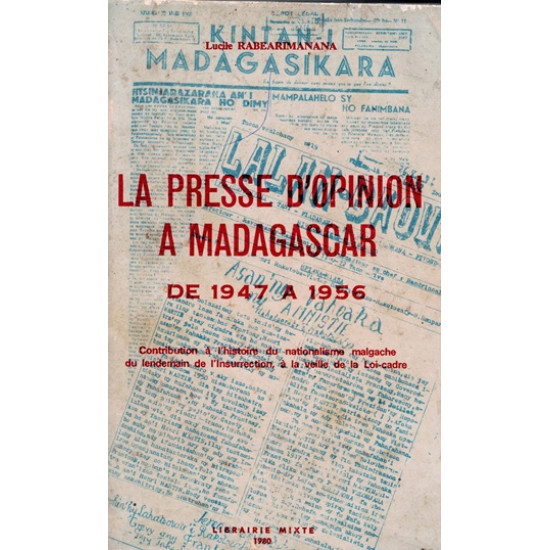 LA PRESSE D'OPINION A MADAGASCAR DE 1947 A 1956 - L. RABEARIMANANA - 1980