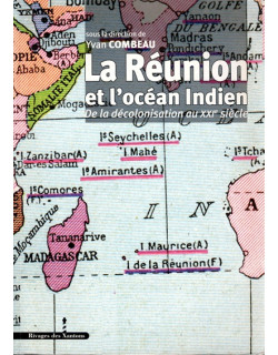 LA REUNION ET L'OCEAN INDIEN - DE LA DECOLONISATION AU XXIe SIECLE - YVAN COMBEAU - 2007