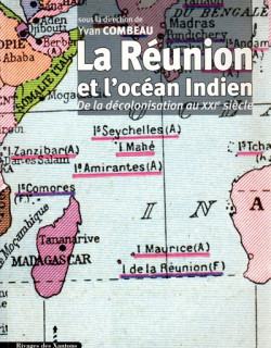 LA REUNION ET L'OCEAN INDIEN - DE LA DECOLONISATION AU XXIe SIECLE - YVAN COMBEAU - 2007