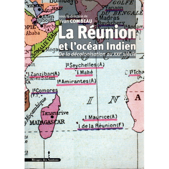 LA REUNION ET L'OCEAN INDIEN - DE LA DECOLONISATION AU XXIe SIECLE - YVAN COMBEAU - 2007