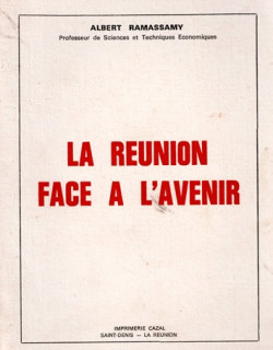 LA REUNION FACE A L'AVENIR - ALBERT RAMASSAMY - 1973