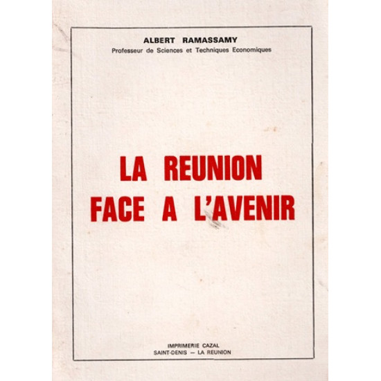 LA REUNION FACE A L'AVENIR - ALBERT RAMASSAMY - 1973