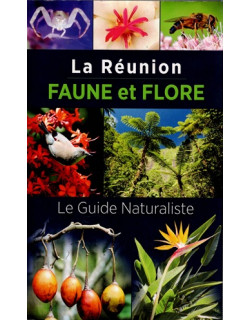 LA REUNION - FAUNE ET FLORE - LE GUIDE NATURALISTE - 2016 LA REUNION - FAUNE ET FLORE - LE GUIDE NATURALISTE - 2016