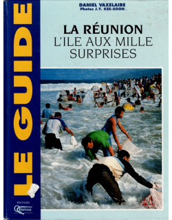 LA REUNION : L'ÎLE AUX MILLE SURPRISES - DANIEL VAXELAIRE - 1995