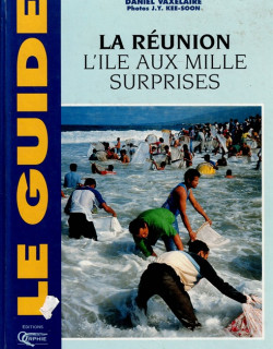 LA REUNION : L'ÎLE AUX MILLE SURPRISES - DANIEL VAXELAIRE - 1995
