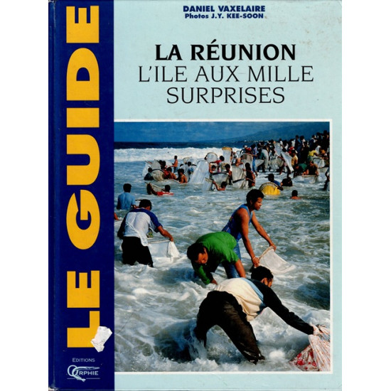 LA REUNION : L'ÎLE AUX MILLE SURPRISES - DANIEL VAXELAIRE - 1995