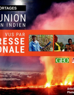LA REUNION ET L'OCEAN INDIEN VUS PAR LA PRESSE NATIONALE - 15 ANS DE REPORTAGE - L.DECLOITRE - 2018