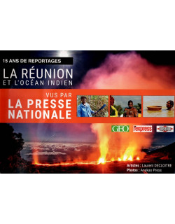 LA REUNION ET L'OCEAN INDIEN VUS PAR LA PRESSE NATIONALE - 15 ANS DE REPORTAGE - L.DECLOITRE - 2018