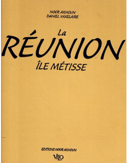 LA REUNION - ÎLE METISSE - NOOR AKHOUN- DANIEL VAXELAIRE - 1997
