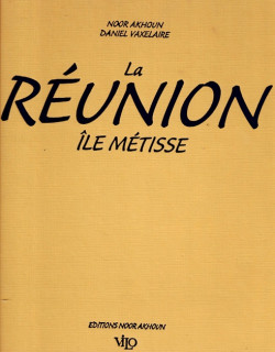 LA REUNION - ÎLE METISSE - NOOR AKHOUN- DANIEL VAXELAIRE - 1997