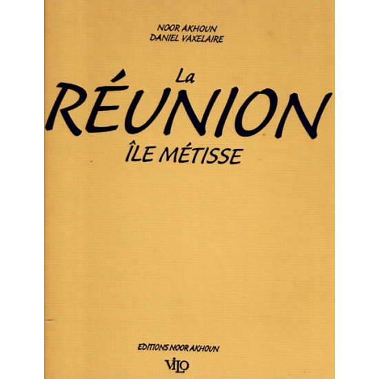 LA REUNION - ÎLE METISSE - NOOR AKHOUN- DANIEL VAXELAIRE - 1997