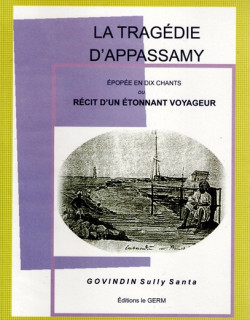 LA TRAGEDIE D'APPASSAMY - EPOPEE EN 10 CHANTS - RECIT D'UN ETONNANT VOYAGEUR - SULLY SANTA GOVINDIN - 2007