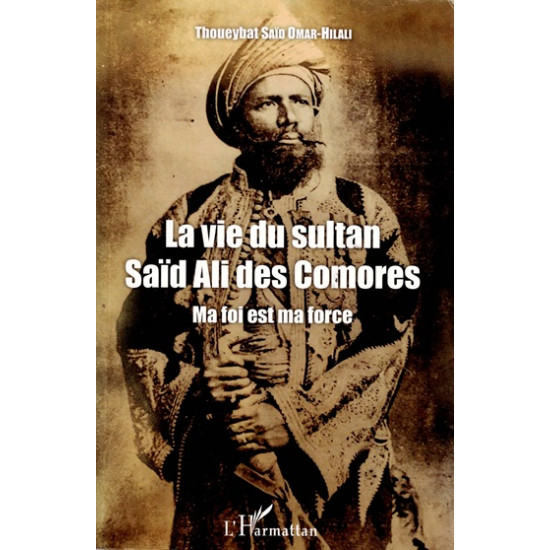 LA VIE QUOTIDIENNE DU SULTAN SAID ALI DES COMORES - THOUEYBAT SAID OMAR-HILALI - 2018