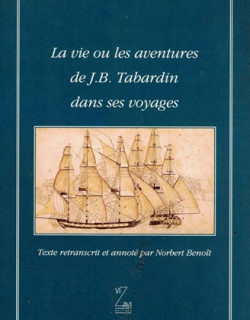 LA VIE OU LES AVENTURES DE J.B TABARDIN DANS SES VOYAGES - NORBERT BENOIT - 1993