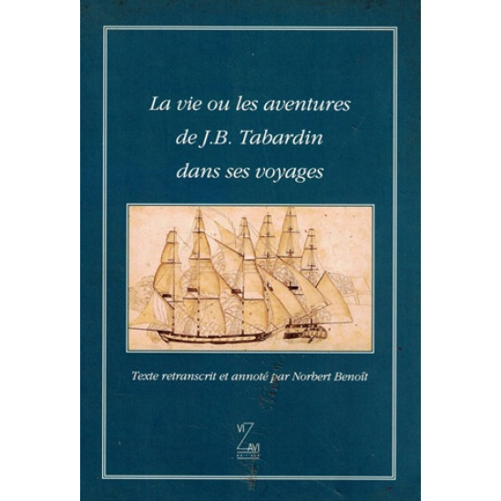 LA VIE OU LES AVENTURES DE J.B TABARDIN DANS SES VOYAGES - NORBERT BENOIT - 1993
