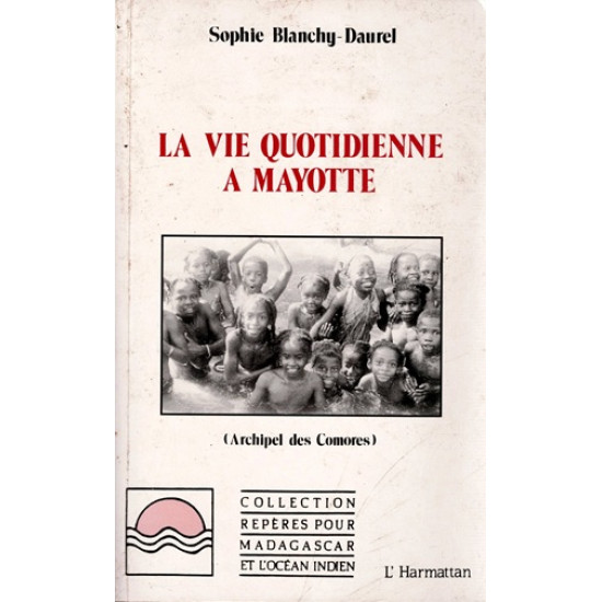 LA VIE QUOTIDIENNE A MAYOTTE - SOPHY BLANCHY - 1990