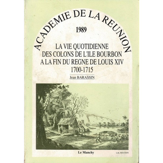 LA VIE QUOTIDIENNE DES COLONS DE L'ÎLE BOURBON 1700-1715 JEAN BARASSIN - 1989