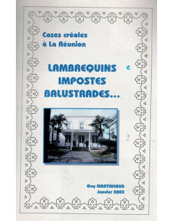 CASES CREOLES A LA REUNION - LAMBREQUINS, IMPOSTES, BALUSTRADES... - REPRODUCTION - GUY MARTINEAUD - 2003