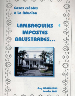 CASES CREOLES A LA REUNION - LAMBREQUINS, IMPOSTES, BALUSTRADES... - REPRODUCTION - GUY MARTINEAUD - 2003