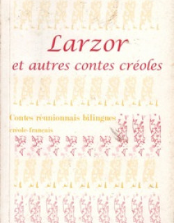 LARZOR - CONTES REUNIONNAIS BILINGUES - JEAN-LOUIS ROBERT - 1999