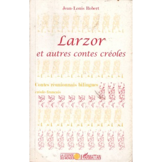 LARZOR - CONTES REUNIONNAIS BILINGUES - JEAN-LOUIS ROBERT - 1999