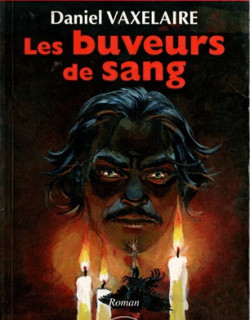 LES BUVEURS DE SANG - DANIEL VAXELAIRE - 2008