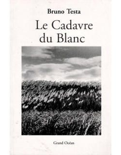 LE CADAVRE BLANC - BRUNO TESTA - 2007