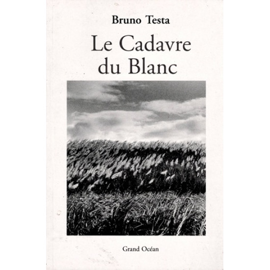 LE CADAVRE BLANC - BRUNO TESTA - 2007