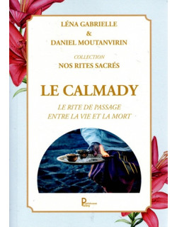 LE CALMADY - LE RITE DE PASSAGE ENTRE LA VIE ET LA MORT - LENA GABRIELLE - 2022