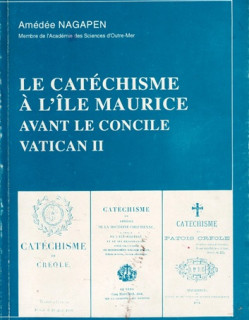 LE CATECHISME A L'ÎLE MAURICE AVANT LE CONCILE VATICAN II - AMEDEE NAGAPEN - 1994
